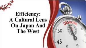 Efficiency: A Cultural Lens On Japan And The West
