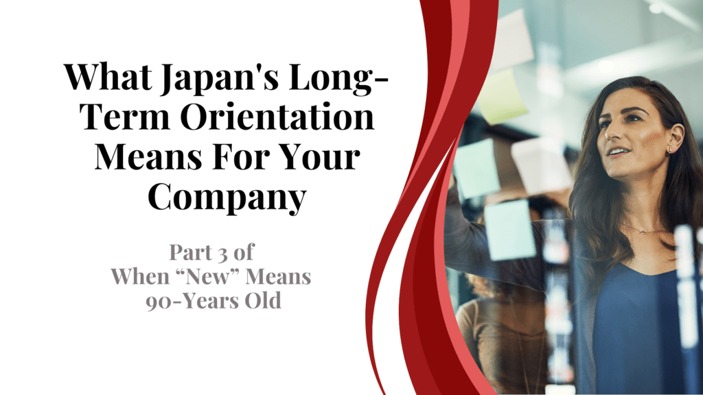 Japan's Long-Time View of Life and Business, Part 3