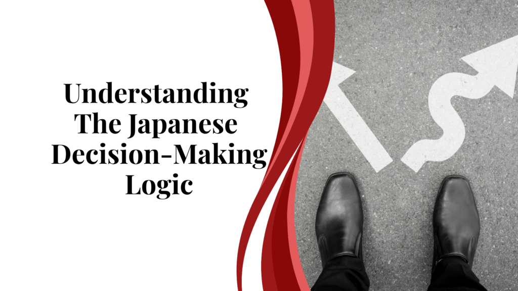Understanding the Japanese Decision-Making Logic