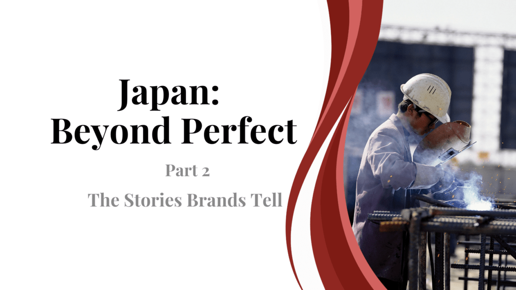 Japan Beyond Perfect: The Stories Brands Tell