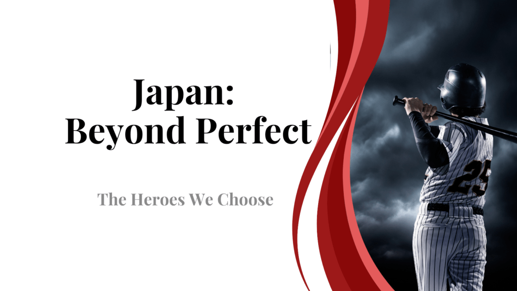 Japan: Beyond Perfect, The Heroes We Choose